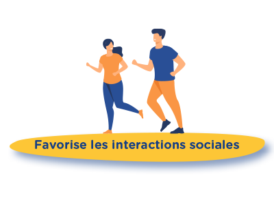 Favorise les interactions sociales